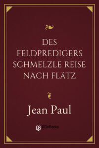 Des Feldpredigers Schmelzle Reise nach Flätz by Jean Paul, book cover
