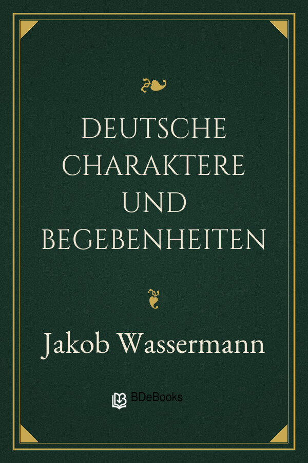 Buchcover: Deutsche Charaktere und Begebenheiten von Jakob Wassermann