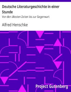 Deutsche Literaturgeschichte in einer Stunde, Von den ältesten Zeiten bis zur Gegenwart by Alfred Henschke, book cover