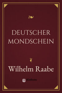 Deutscher Mondschein by Wilhelm Raabe, book cover
