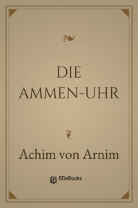 Die Ammen-Uhr by Achim von Arnim, book cover