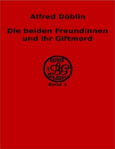 Die beiden Freundinnen und ihr Giftmord by Alfred Döblin, book cover