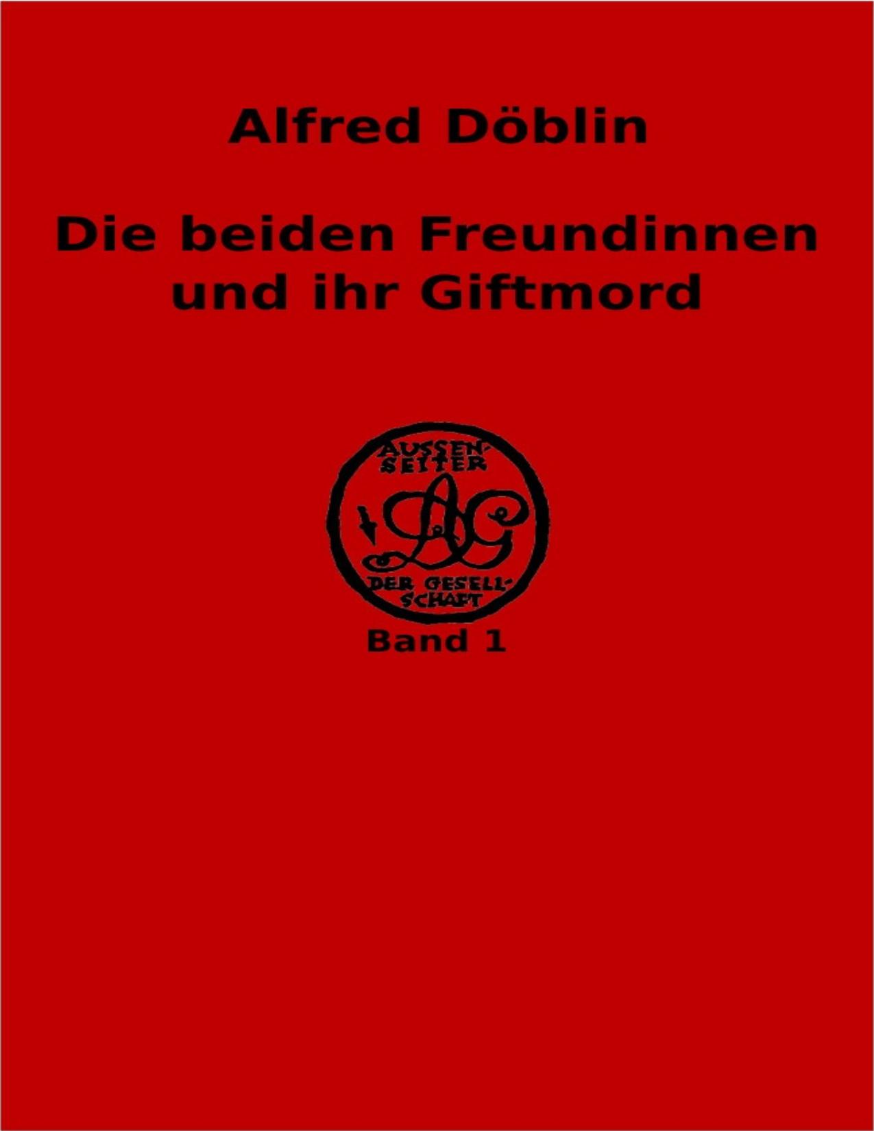 Buchcover: Die beiden Freundinnen und ihr Giftmord von Alfred Döblin