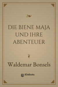 Die Biene Maja und ihre Abenteuer by Waldemar Bonsels, book cover