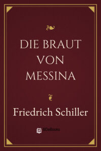 Die Braut von Messina by Friedrich Schiller, book cover