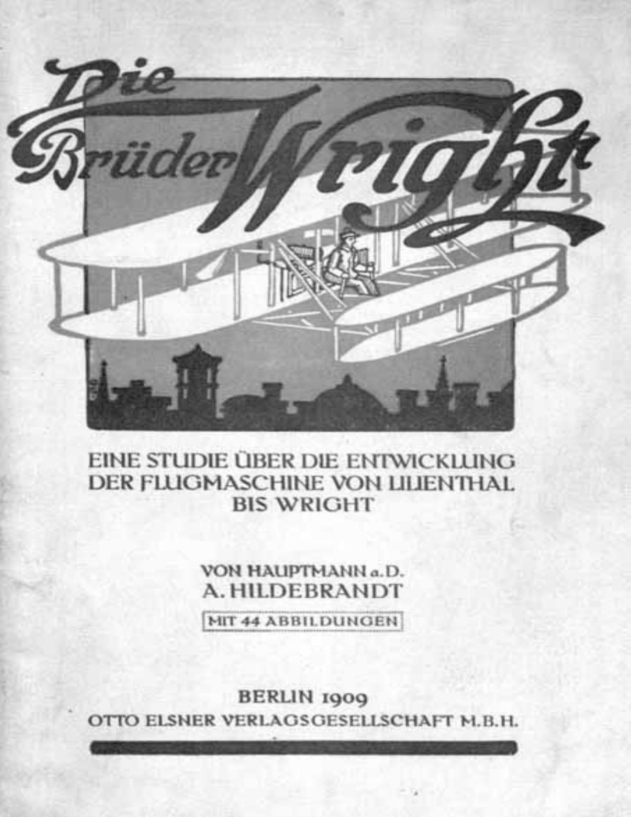 Buchcover: Die Brüder Wright, eine Studie über die Entwicklung der Flugmaschine von Lilienthal bis Wright von A. Hildebrandt