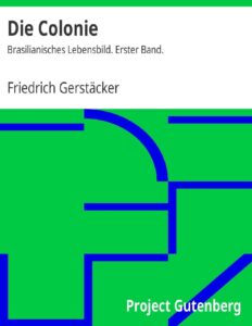 Die Colonie: Erster Band by Friedrich Gerstäcker, book cover
