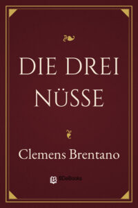 Die drei Nüsse by Clemens Brentano, book cover