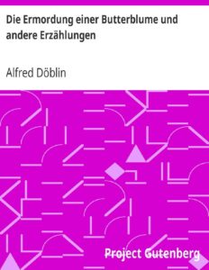Die Ermordung einer Butterblume und andere Erzählungen by Alfred Döblin, book cover