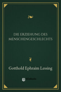 Die Erziehung des Menschengeschlechts by Gotthold Ephraim Lessing, book cover