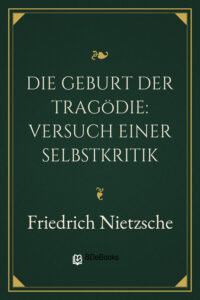 Die Geburt der Tragödie: Versuch einer Selbstkritik by Friedrich Nietzsche, book cover