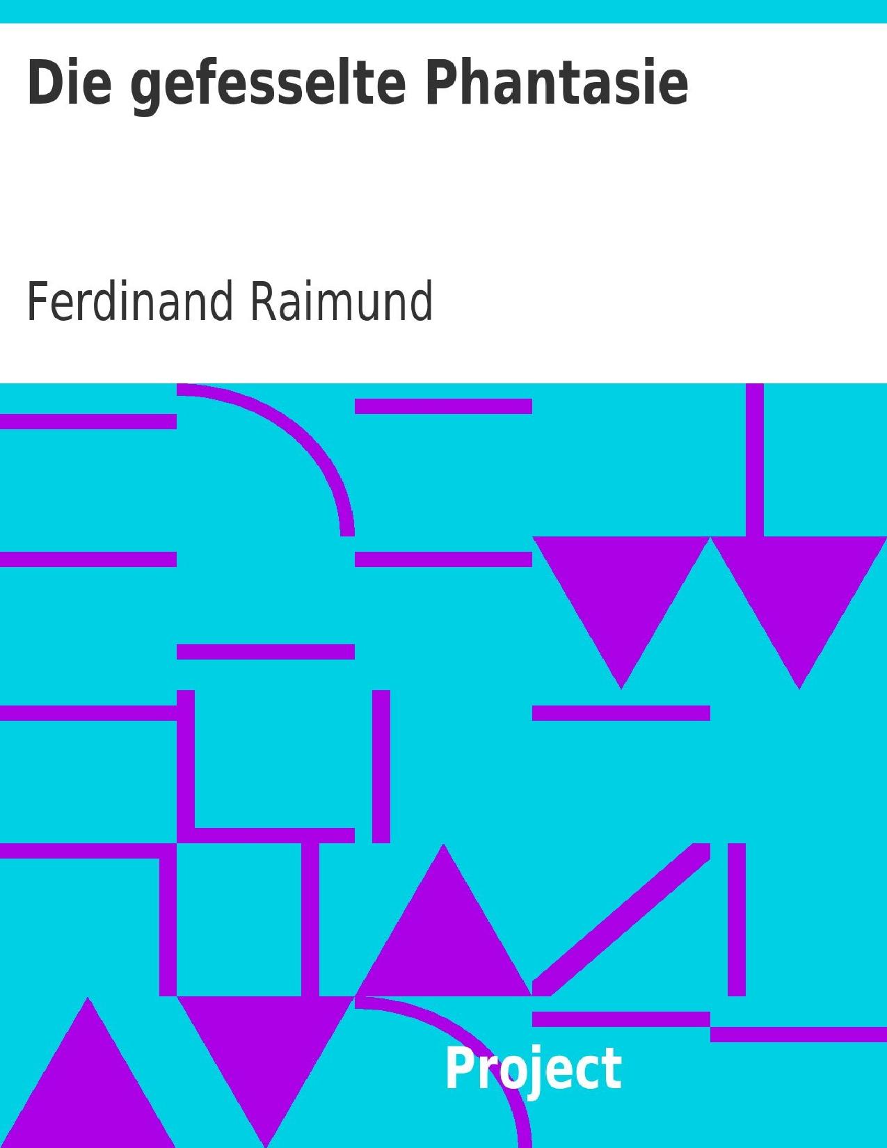 Buchcover: Die gefesselte Phantasie von Ferdinand Raimund