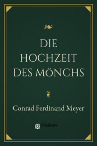 Die Hochzeit des Mönchs by Conrad Ferdinand Meyer, book cover