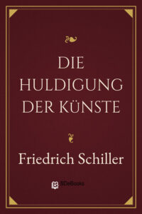 Die Huldigung der Künste by Friedrich Schiller, book cover