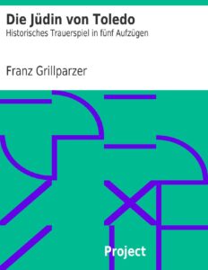 Die Jüdin von Toledo by Franz Grillparzer, book cover