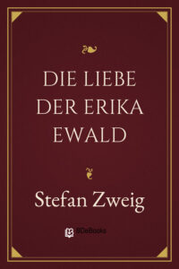 Die Liebe der Erika Ewald by Stefan Zweig, book cover
