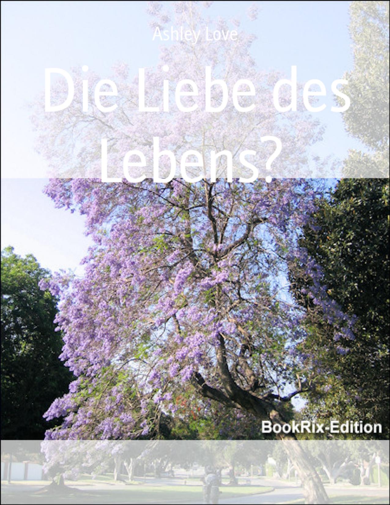 Buchcover: Die Liebe des Lebens? von Ashley Love