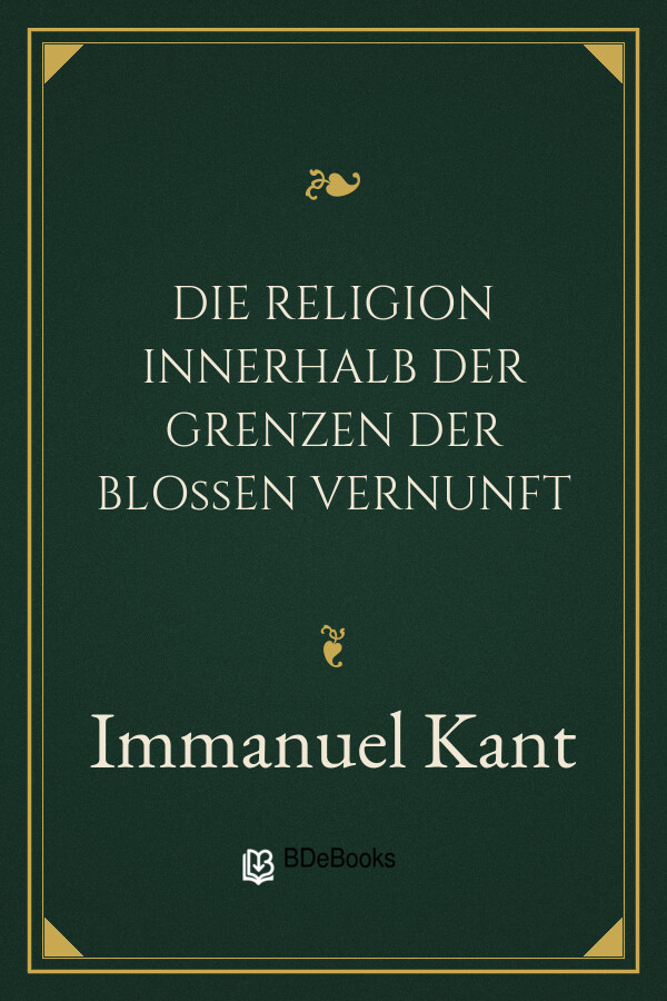 Buchcover: Die Religion innerhalb der Grenzen der bloßen Vernunft von Immanuel Kant