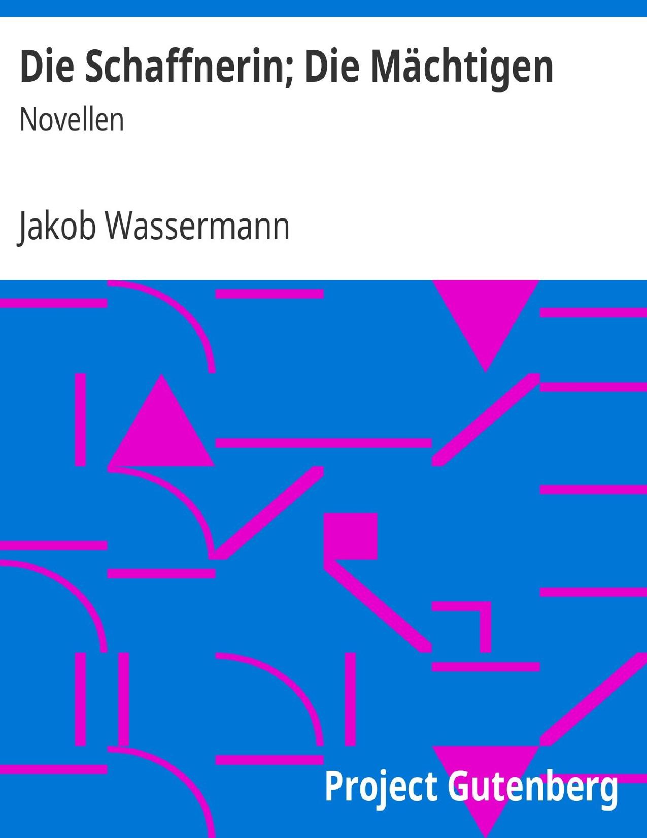 Buchcover: Die Schaffnerin; Die Mächtigen von Jakob Wassermann