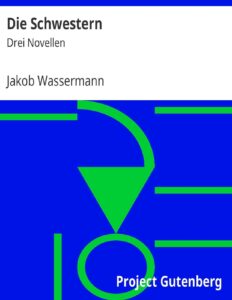 Die Schwestern by Jakob Wassermann, book cover