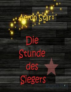 Die Stunde des Siegers by Aeron Star, book cover