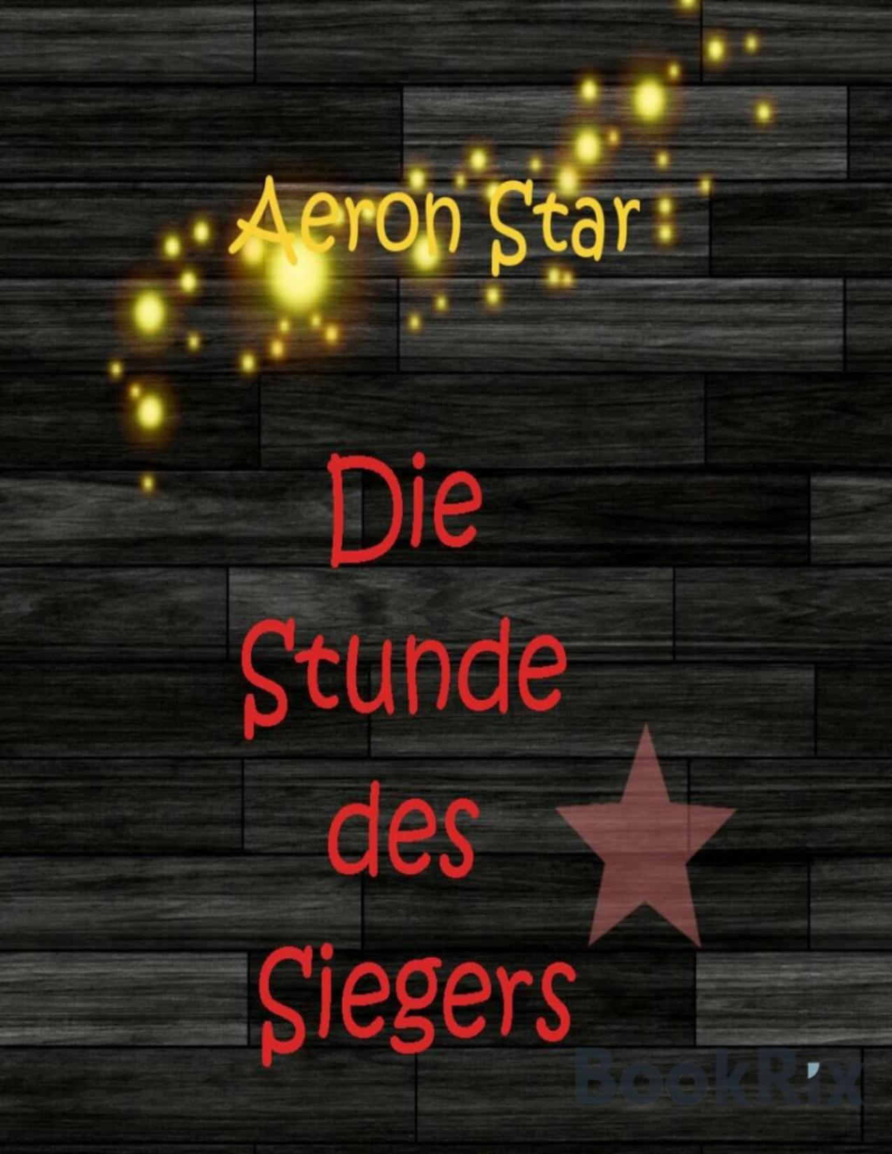 Buchcover: Die Stunde des Siegers von Aeron Star