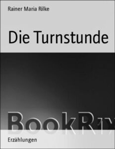 Die Turnstunde by Rainer Maria Rilke, book cover