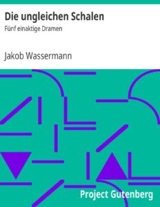Die ungleichen Schalen by Jakob Wassermann, book cover