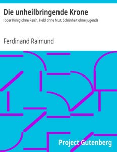 Die unheilbringende Krone by Ferdinand Raimund, book cover