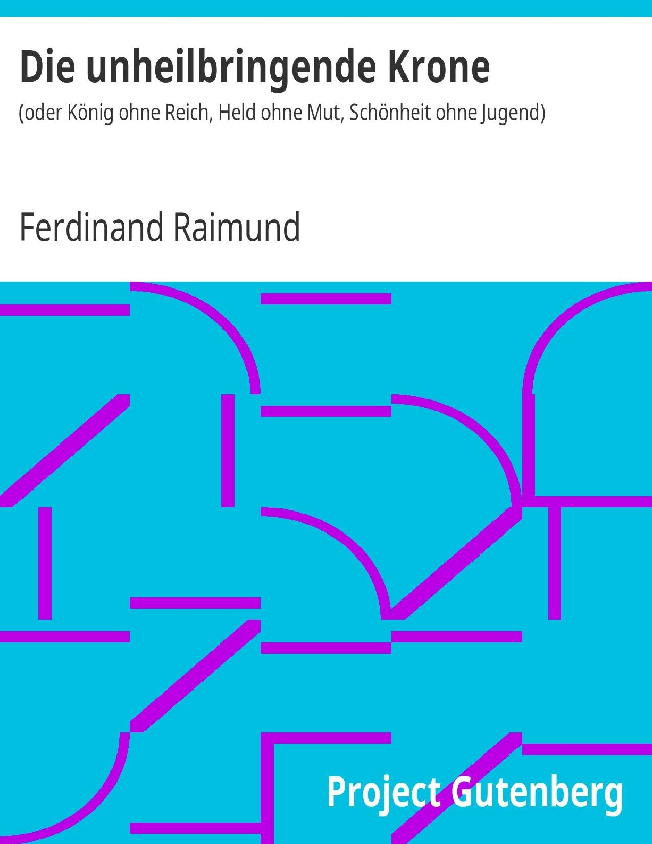 Buchcover: Die unheilbringende Krone von Ferdinand Raimund