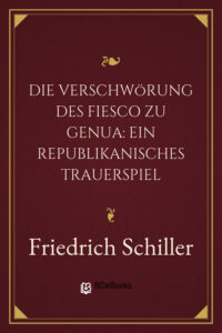 Die Verschwörung des Fiesco zu Genua: Ein republikanisches Trauerspiel by Friedrich Schiller, book cover