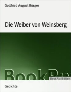Die Weiber von Weinsberg by Gottfried August Bürger, book cover