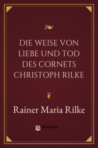 Die Weise von Liebe und Tod des Cornets Christoph Rilke by Rainer Maria Rilke, book cover