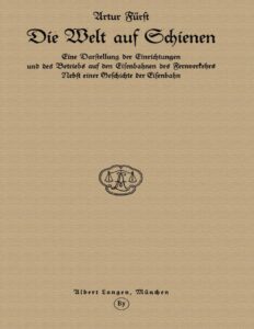 Die Welt auf Schienen, Eine Darstellung der Einrichtungen und des Betriebs auf den Eisenbahnen des Fernverkehrs, Nebst einer Geschichte der Eisenbahn, Buchcover