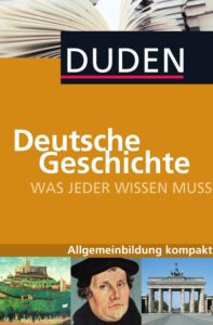 Duden Deutsche Geschichte, Was jeder wissen muss by Alexander Emmerich, book cover