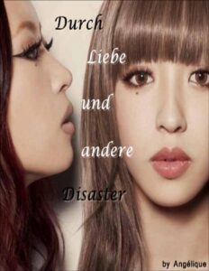 Durch Liebe und andere Disaster, Friends forever or never by Angélique ., book cover
