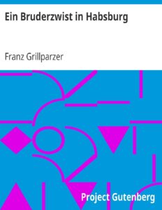 Ein Bruderzwist in Habsburg by Franz Grillparzer, book cover