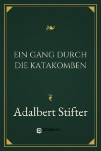 Ein Gang durch die Katakomben by Adalbert Stifter, book cover