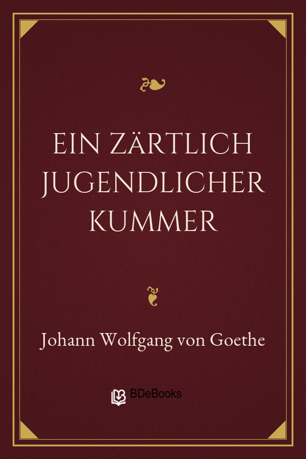 Buchcover: Ein zärtlich jugendlicher Kummer von Johann Wolfgang von Goethe