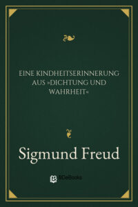 Eine Kindheitserinnerung aus »Dichtung und Wahrheit« by Sigmund Freud, book cover