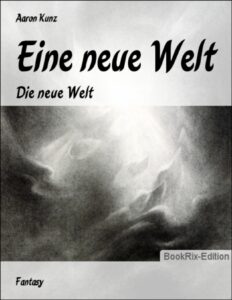Eine neue Welt by Aaron Kunz, book cover