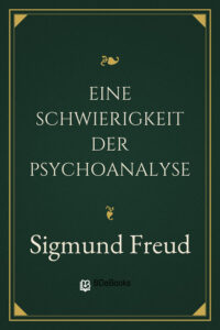 Eine Schwierigkeit der Psychoanalyse by Sigmund Freud, book cover