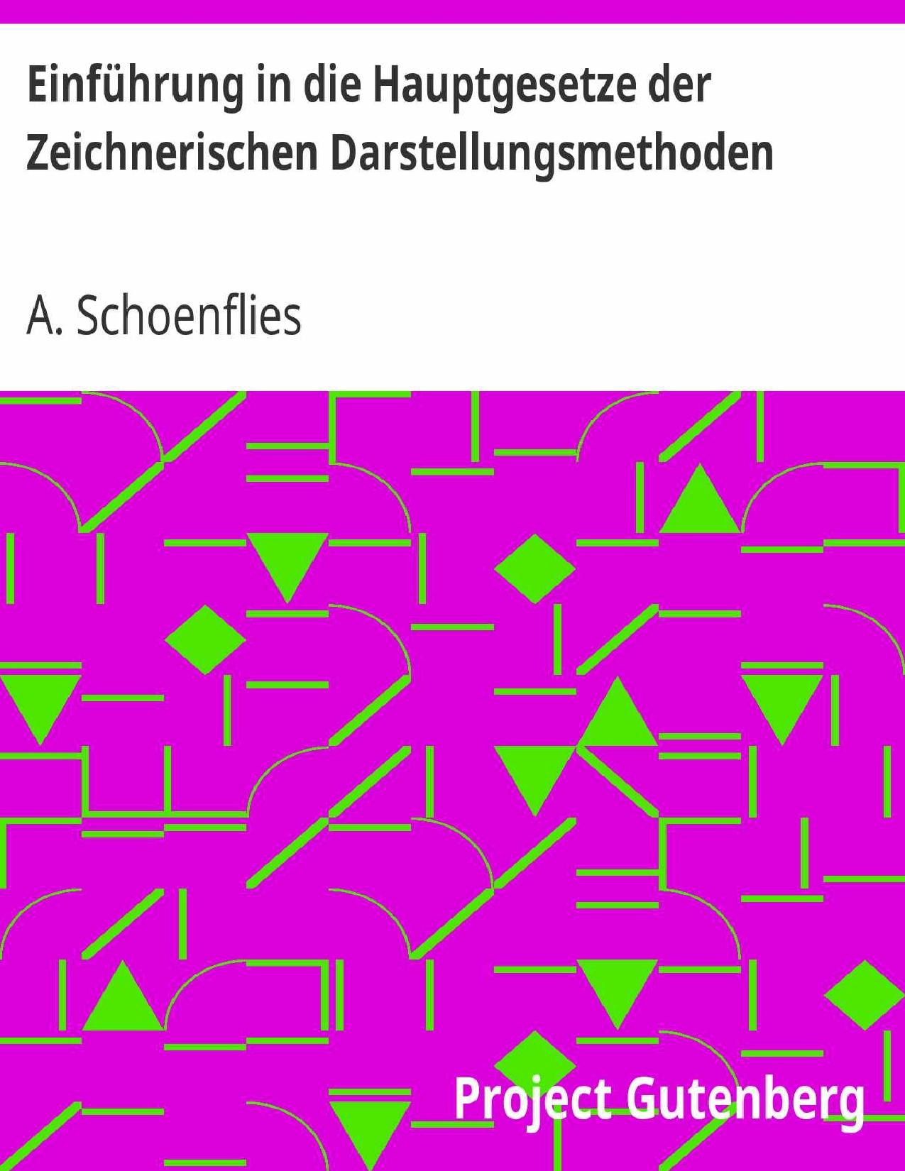 Buchcover: Einführung in die Hauptgesetze der zeichnerischen Darstellungsmethoden von A. Schoenflies