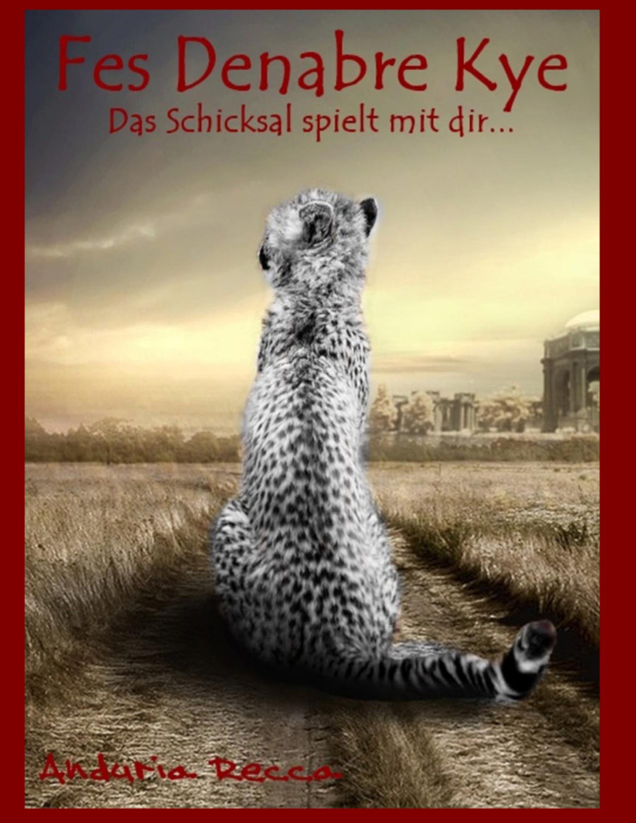 Buchcover: Fes Denabre Kye, Das Schicksal spielt mit dir von Anduria Recca