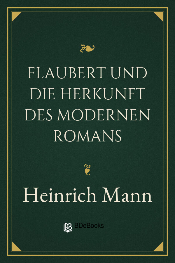 Buchcover: Flaubert und die Herkunft des modernen Romans von Heinrich Mann