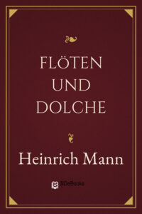 Flöten und Dolche by Heinrich Mann, book cover