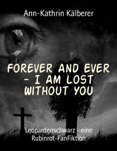 Forever And Ever – I Am Lost Without You by Ann-Kathrin Kälberer, book cover