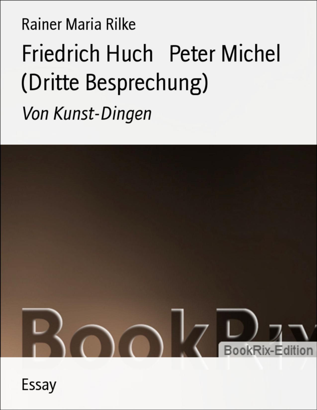 Buchcover: Friedrich Huch, Peter Michel (Dritte Besprechung) von Rainer Maria Rilke