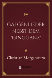 Galgenlieder nebst dem ‚Gingganz‘ by Christian Morgenstern, book cover