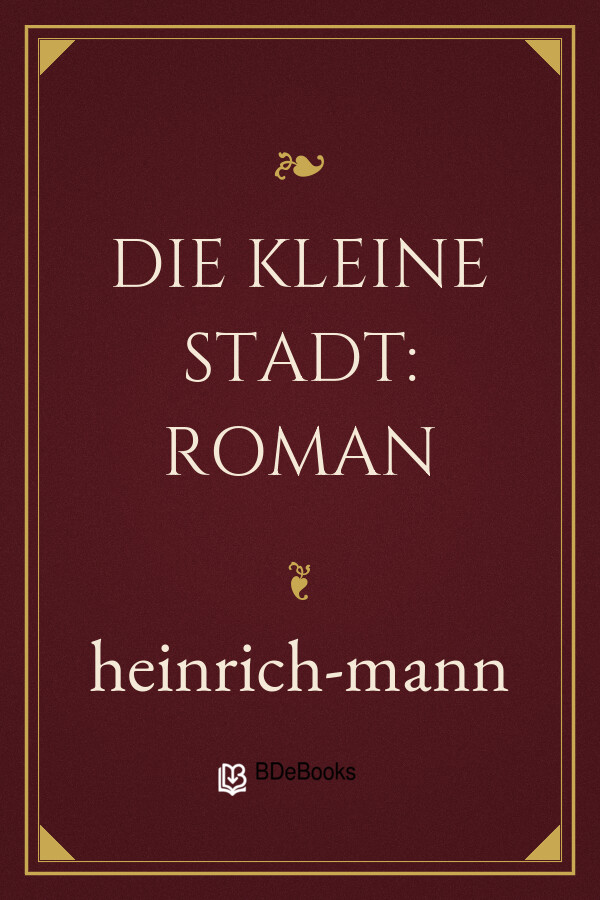 Buchcover: Die kleine Stadt: Roman von heinrich-mann